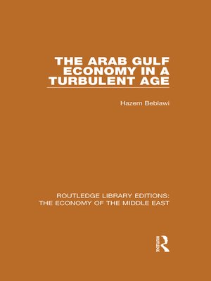 cover image of The Arab Gulf Economy in a Turbulent Age (RLE Economy of Middle East)